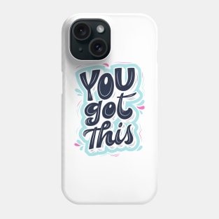 You Got this Phone Case