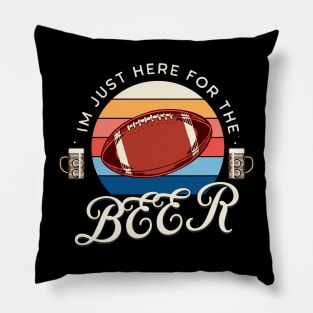 im just here for the beer, funny football design, halftime shirt, american football Pillow