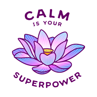 Calm Is Your Superpower T-Shirt