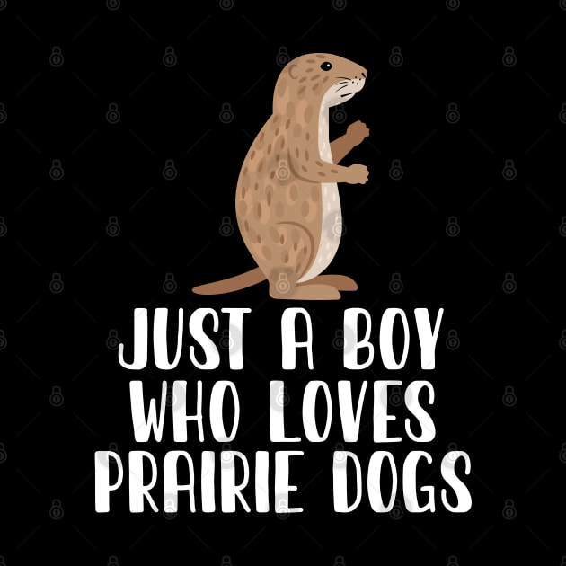 Just A Boy Who Loves PRAIRIE DOGS by simonStufios