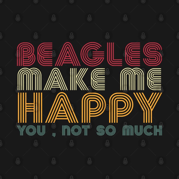 beagles, beagles make me happy you not so much by Design stars 5