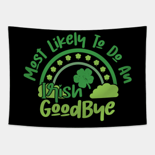 Funny St Patrick's Day-Most Likely To Do An Irish Goodbye Tapestry