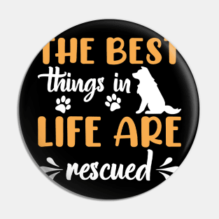 The Best Things In Life Are Rescued Dog Dogs Pin