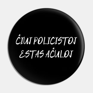 Chiuj Policistoj Estas Achuloj Pin