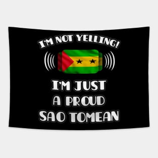 I'm Not Yelling I'm A Proud Sao Tomean - Gift for Sao Tomean With Roots From Sao Tome And Principe Tapestry