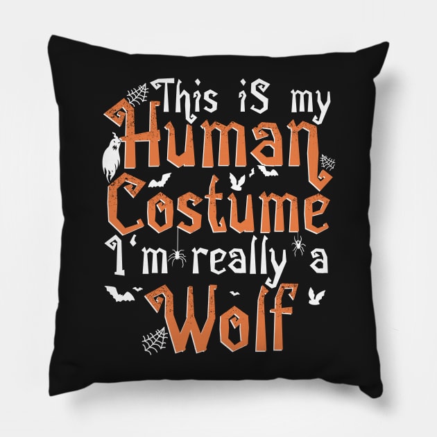 This Is My Human Costume I'm Really A Wolf - Halloween graphic Pillow by theodoros20