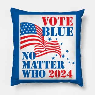 Vote Blue - No Matter Who in 2024 (for blue shirts) Pillow