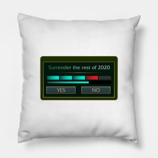 Surrender the rest of 2020 Pillow