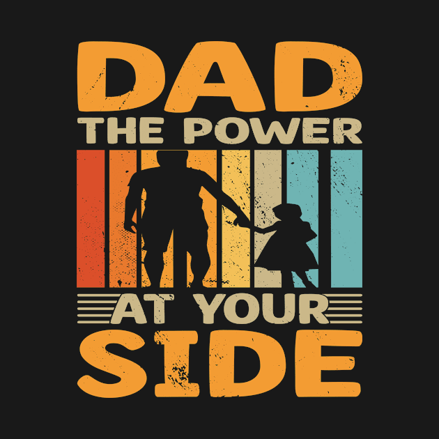 Dad The Power At Your Side I Dad by Shirtjaeger