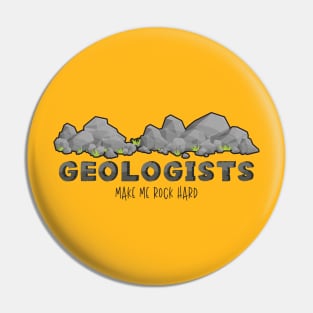 GEOLOGISTS MAKE ME ROCK HARD Pin