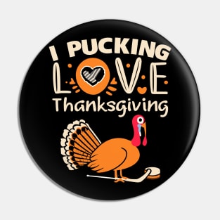 I Pucking Love Tanksgiving - Turkey Love Pin