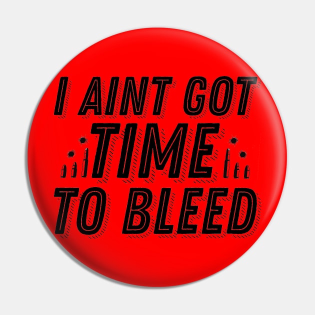 I Ain't Got Time to Bleed Predator Movie Quote