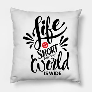 Life is short and world is wide. Inspiration quotes typography. Pillow