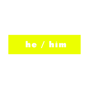 he / him - neon T-Shirt