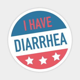 I Have Diarrhea Magnet