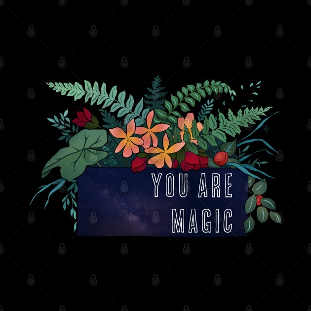 You Are Magic by FabulouslyFeminist