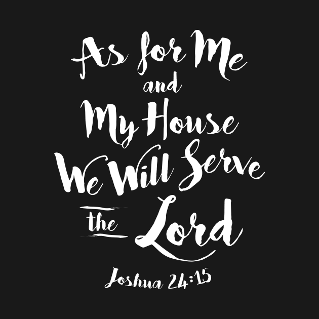 As for Me and my House We Will Serve the Lord by TheRoyaltee