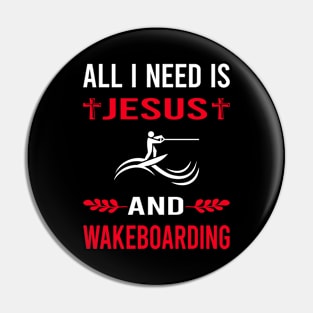 I Need Jesus And Wakeboarding Wakeboard Wakeboarder Pin