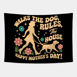 Walks the dog Rules The House Happy mother's day | Mother's day | Mom lover gifts Tapestry