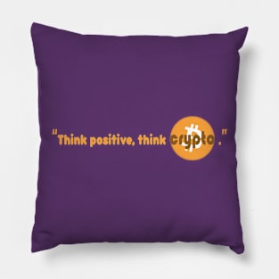 "Think positive, think crypto" Pillow