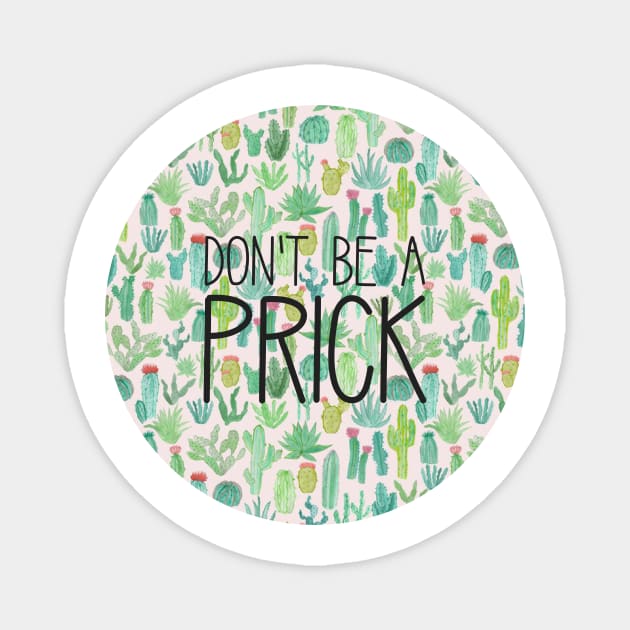 Dont Be a Prick Circle Magnet by annmariestowe