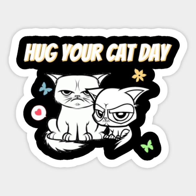 Hug Your Cat Day 2 Funny Lover Hug Your Cat Day 2 Sticker