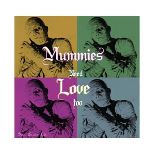 "Mummies Need Love too" T-Shirt