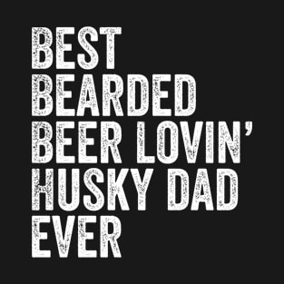 Best Bearded Beer Lovin Husky Dad T-Shirt Pet Dog Owner Gift T-Shirt