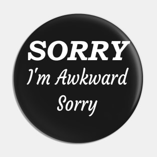 Sorry I'm Awkward Sorry, Best Friend Gift, Funny Humor Pin