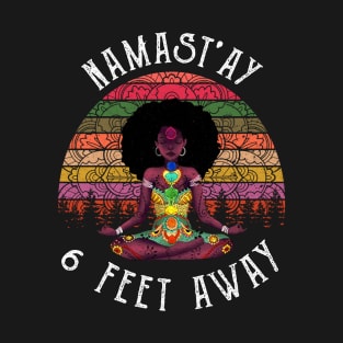 NAMAST'AY 6 FEET AWAY GIRL T-Shirt