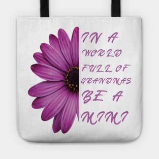 In a world full of grandmas be a mimi anemone Nice Tote