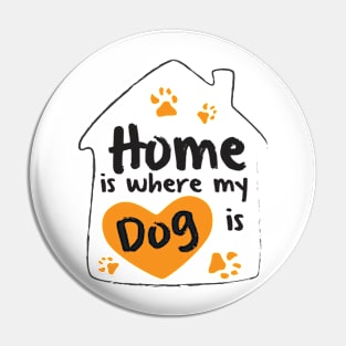 Home is where my dog is Pin