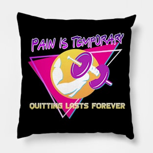 Pain is temporary quitting lasts forever Pillow