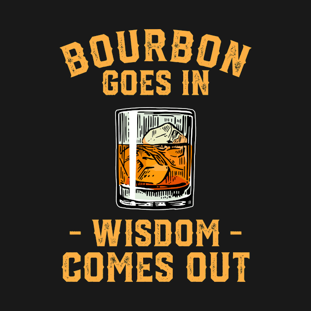 Bourbon Goes In Wisdom Comes Out Vintage by Rosiengo