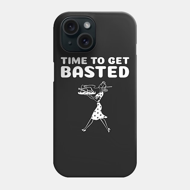 Funny Thanksgiving - Time To Get Basted Phone Case by finedesigns