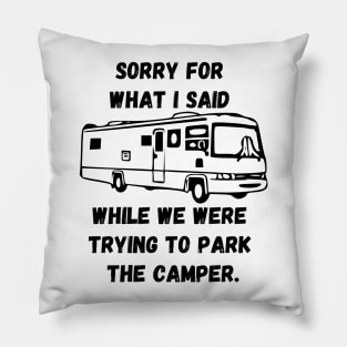 Sorry for what I said while trying to park the camper Pillow