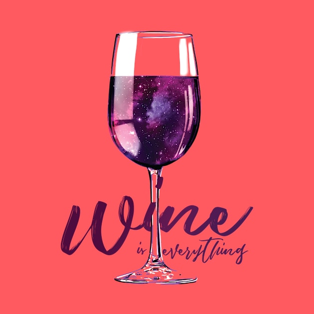 Wine is Everything Space in a Glass by polliadesign