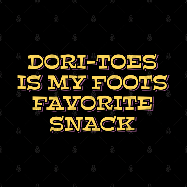 Dori-toes is My Foots Favorite Snack by ardp13