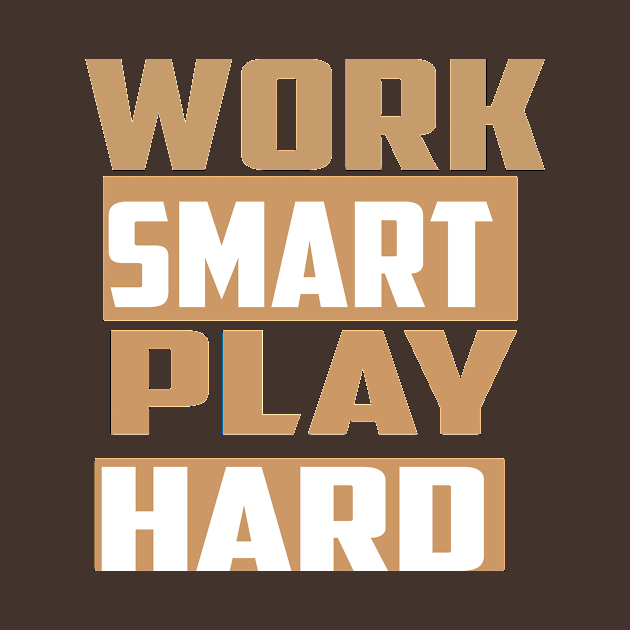 Work smart play hard by FUNEMPIRE