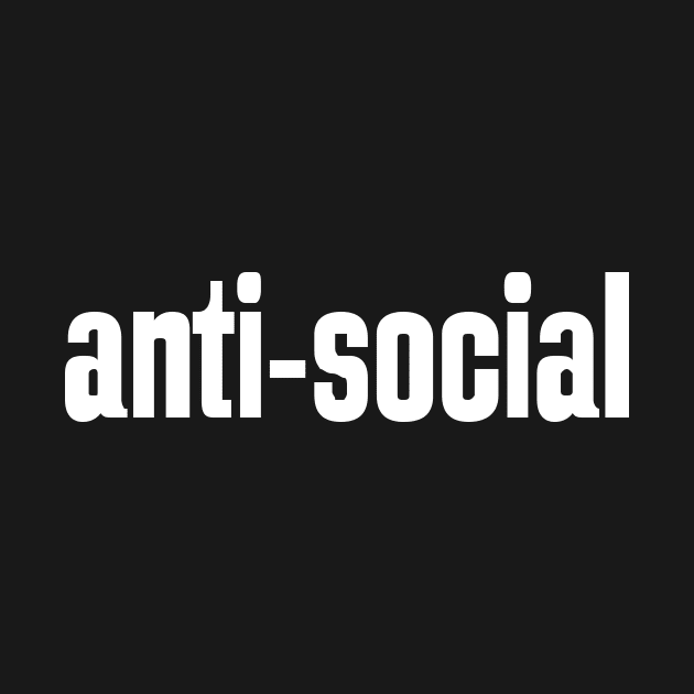 Anti-social Antisocial Anti Social by ProjectX23