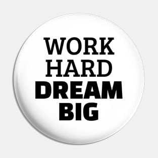 Work Hard Dream Big Pin