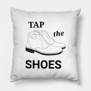 Tap the shoes Pillow