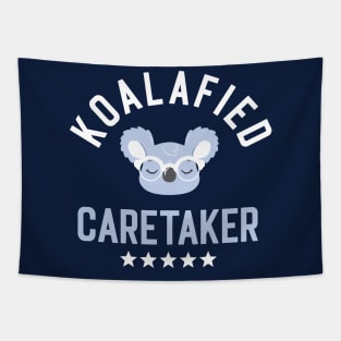 Koalafied Caretaker - Funny Gift Idea for Caretakers Tapestry