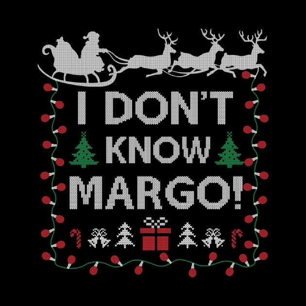 Ugly Funny Christmas I Don't Know Margo Matching Gift Men Women 2 by SloanCainm9cmi