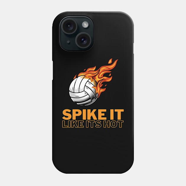 Spike it Like its Hot Volleyball Phone Case by Match Point