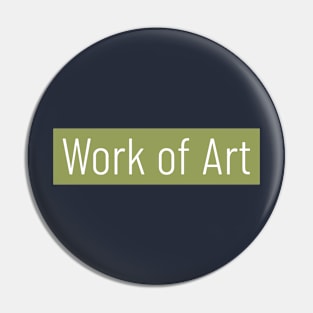 Work of Art Pin