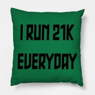 I Run 21k everyday Pillow