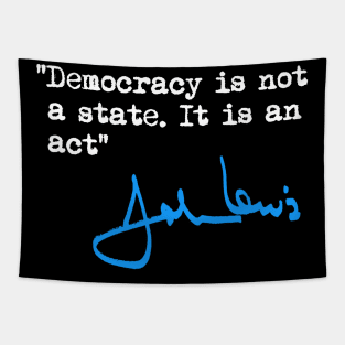 Democracy is not a State. It is an Act. Tapestry