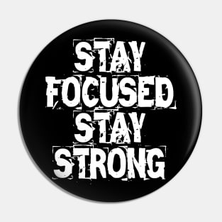 Stay Focused Stay Strong Pin