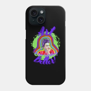 Art Makes Everything Better Phone Case